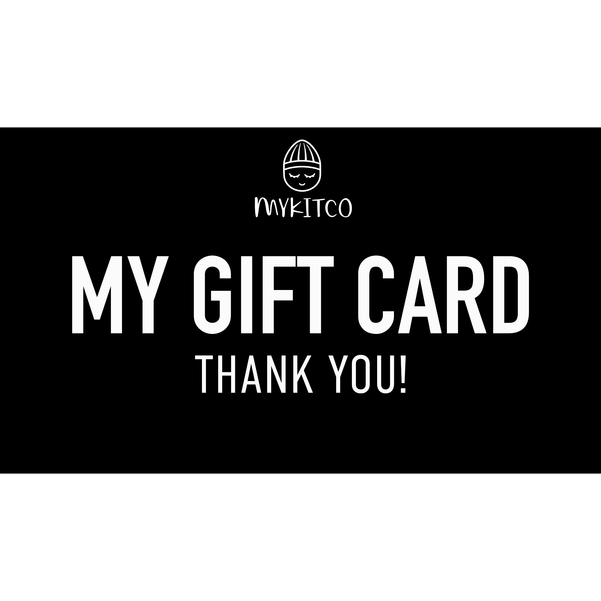 MYKITCO GIFT CARD - THANK YOU - MYKITCO.™