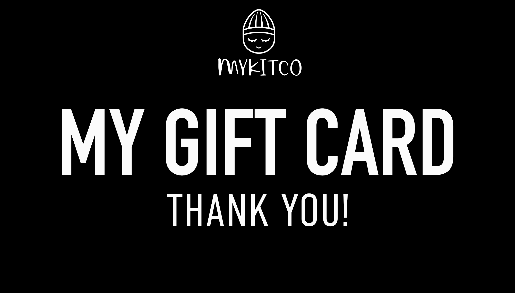 MYKITCO GIFT CARD - THANK YOU - MYKITCO.™