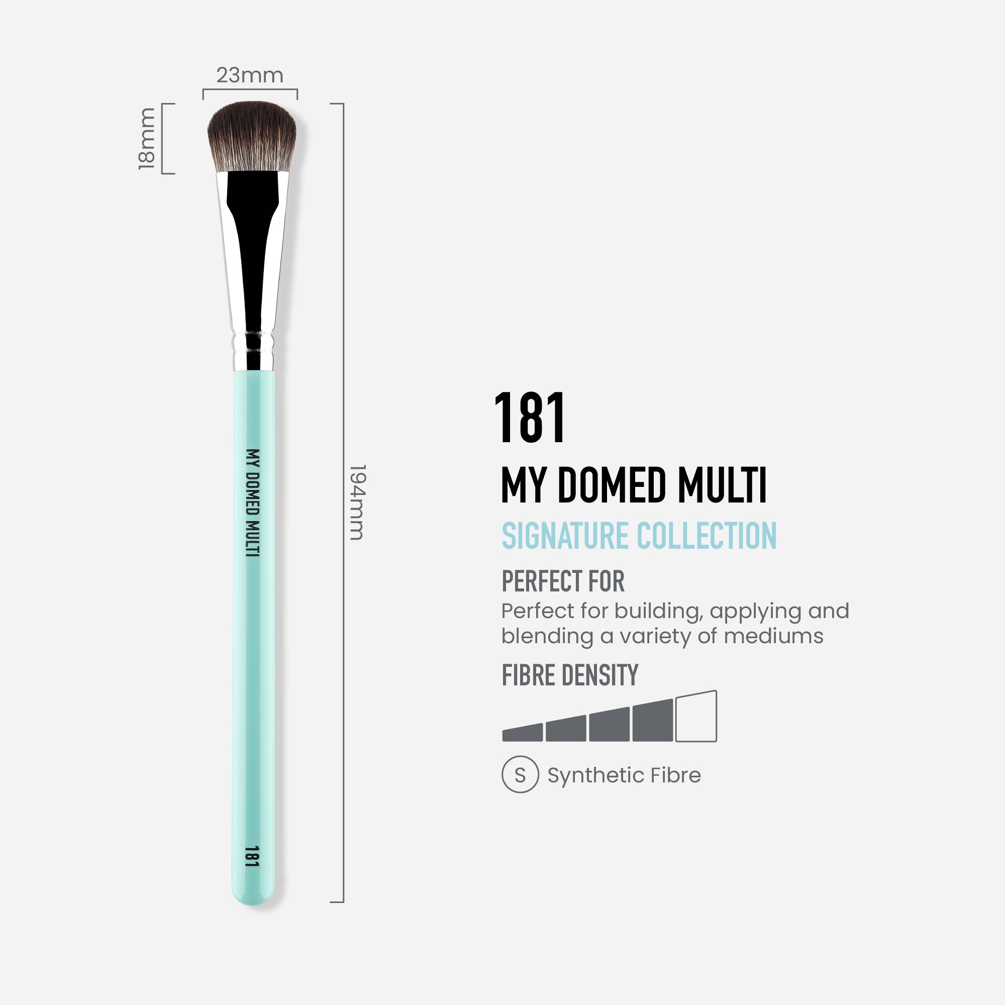 181 - MY DOMED MULTI BRUSH